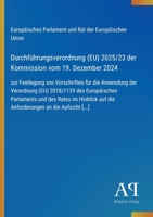 Durchführungsverordnung (EU) 2025/23 der Kommission vom 19. Dezember 2024: zur Festlegung von Vorschriften für die Anwendung der Verordnung (EU) ... an die Aufsicht [...] (German Edition) 338790066X Book Cover