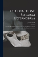 De Cognitione Sensuum Externorum: Inquisitio Psychologico-criteriologica Circa Realismum Criticum Et Objectivitatem Qualitatum Sensibilium 1018637974 Book Cover