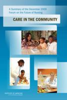 A Summary of the December 2009 Forum on the Future of Nursing: Care in the Community 0309152798 Book Cover