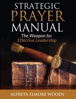Strategic Prayer Manual: The Weapon for Effective Leadership 156229511X Book Cover