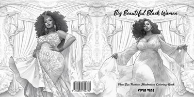 Big Beautiful Black Women: Plus Size Fashion Illustration Coloring Book 1950700739 Book Cover
