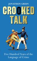 Crooked Talk: Five Hundred Years of the Language of Crime 1847946283 Book Cover