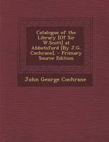 Catalogue of the Library at Abbotsford 1021641189 Book Cover