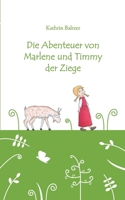 Die Abenteuer von Marlene und Timmy der Ziege 3837029344 Book Cover