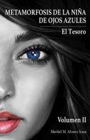 METAMORFOSIS DE LA NIÑA DE OJOS AZULES: El Tesoro (Spanish Edition) 1647893208 Book Cover
