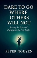 Dare to Go where Others will not B0FR8GLGVT Book Cover