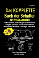 Das KOMPLETTE Buch der Schatten - DAS STANDARTWERK: Für alle Kräuterhexen, Selbstversorger, Selbermacher, Allergiker, Sparfüchse und Gesundheitsbewusste! 1520203411 Book Cover