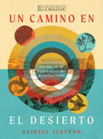 Un Camino En El Desierto: Encontrándonos Con Dios En Los Lugares Desolados de Las Escrituras--Un Estudio Bíblico de 6 Semanas Con Acceso a Video 1514009307 Book Cover
