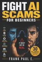 Fight Ai Scams for Beginners B0HFKM534L Book Cover