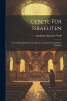Gebete Für Israeliten: Zum Gebrauche Beim Gottesdienste, Im Hause Und Auf Dem Friedhofe 1021422762 Book Cover