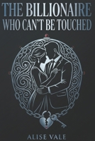 The Billionaire Who Can’t Be Touched: A Bodyguard Forbidden Billionaire Romance (The Billionaire Redemption Club) B0GXPMSZ1B Book Cover