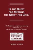 Is the Quest for Meaning the Quest for God?: The Religious Ascription of Meaning in Relation to the Secular Ascription of Meaning: A Theological Study 9042000457 Book Cover