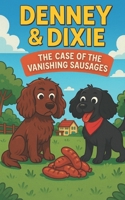 Denney and Dixie Book #1: The Case of the Vanishing Sausages B0FR4ZL4GS Book Cover