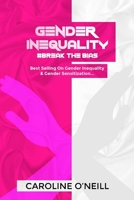 GENDER INEQUALITY: #Break The Bias B09V2GZH2M Book Cover