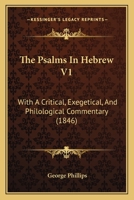 The Psalms In Hebrew V1: With A Critical, Exegetical, And Philological Commentary 1165131706 Book Cover