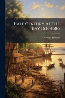 Half Century At The Bay 1636-1686 1024527735 Book Cover