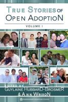 True Stories of Open Adoption: Volume 1 149443525X Book Cover