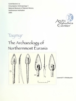 Taymyr: The Archaeology of Northernmost Eurasia (Contributions to Circumpolar Anthropology, 5) 0967342961 Book Cover