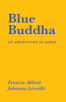 Blue Buddha: An Adventure in Japan 166325138X Book Cover