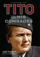 Tito and His Comrades 0299317749 Book Cover