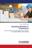 Teaching Models in Economics: Effective Models of Teaching Economics in Higher Secondary Syllabus in West Bengal 3659174254 Book Cover