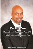 It's In You: Motivational Messages That Will Help Uplift and Empower You 149363593X Book Cover