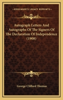 Autograph Letters And Autographs Of The Signers Of The Declaration Of Independence 1166467732 Book Cover