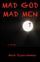 Mad God, Mad Men 1500957003 Book Cover