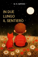 IN DUE LUNGO IL SENTIERO (CUORI IN CAMMINO-Storie illustrate per ragazzi) (Italian Edition) B0GLYDR172 Book Cover
