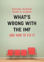 What's Wrong with the IMF and How to Fix It 1509509674 Book Cover