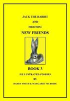 Jack The Rabbit And Friends: New Friends 0991604520 Book Cover