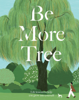 Be More Tree: How to branch out in life 1787136248 Book Cover