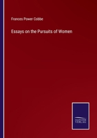 Essays On the Pursuits of Women. Also a Paper On Female Education 1144885426 Book Cover