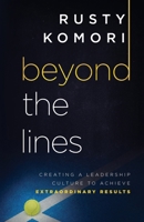 Beyond the Lines: Creating a Leadership Culture to Achieve Extraordinary Results 164146352X Book Cover