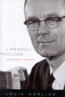 J. Wendell Macleod: Saskatchewan's Red Dean (Volume 29) 0773532315 Book Cover