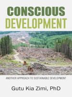 Conscious Development: Another Approach to Sustainable Development 1496910702 Book Cover