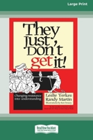 They Just Don't Get It!: Changing Resistance Into Understanding [16 Pt Large Print Edition] 0369381211 Book Cover
