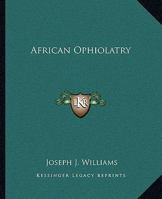African Ophiolatry 1425371264 Book Cover