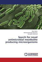 Search for novel antimicrobial meatbolite producing microorganisms 3659328693 Book Cover