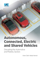 Autonomous, Connected, Electric and Shared Vehicles: Disrupting the Automotive and Mobility Sectors 1468603477 Book Cover
