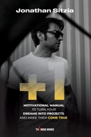 + 1: MOTIVATIONAL MANUAL TO TURN YOUR DREAMS INTO PROJECTS. AND MAKE THEM COME TRUE. (The Boss Books) B0F9LN1P29 Book Cover