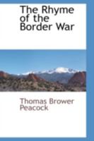 The Rhyme of the Border War. A Historical Poem of the Kansas-Missouri Guerrilla War, Before and During the Late Rebellion, the Principal Character Being the Famous Guerrilla, Charles William Quantrell 0559893795 Book Cover