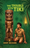 The Trouble with Tiki B0H9695LHT Book Cover