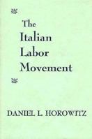 The Italian Labor Movement 0674498801 Book Cover