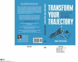 Transform Your Trajectory: How to Turn Your Most Challenging Moments into Life-Changing Breakthroughs 1737341425 Book Cover
