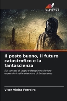 Il posto buono, il futuro catastrofico e la fantascienza 6207359143 Book Cover