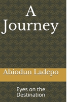 A Journey: Eyes on the Destination B08CPLLWQC Book Cover