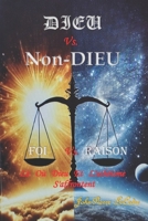 Dieu vs. Non-Dieu / Foi vs. Raison (French Edition) B0GF7ZM99S Book Cover