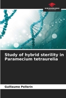 Study of hybrid sterility in Paramecium tetraurelia 6205769255 Book Cover