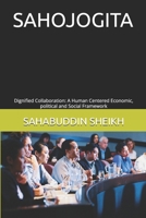 SAHOJOGITA: Dignified Collaboration: A Human Centered Economic, political and Social Framework B0GM6W7G77 Book Cover